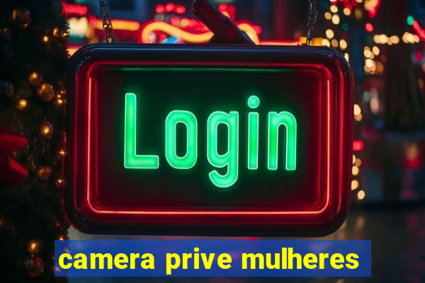 camera prive mulheres